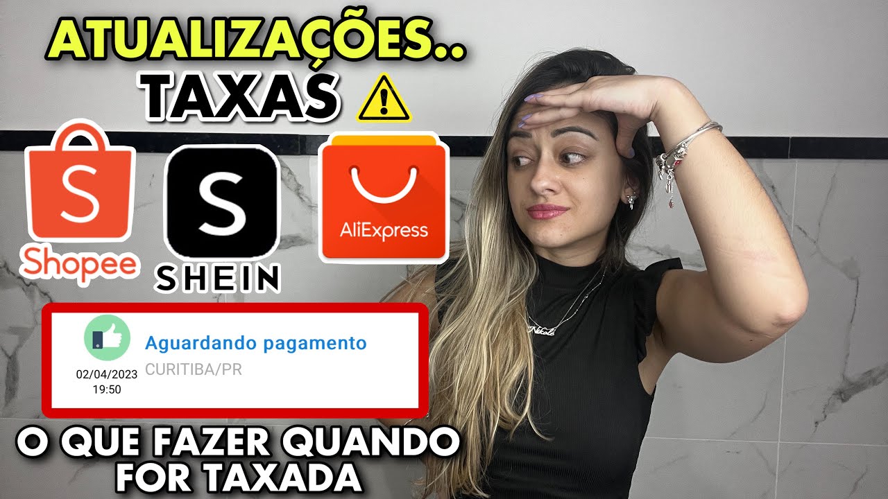 TAXADA NA SHEIN, SHOPEE E ALIEXPRESS? O QUE FAZER? COMO PAGAR TAXA COMPRAS SHEIN COMO NÃO SER TAXADA