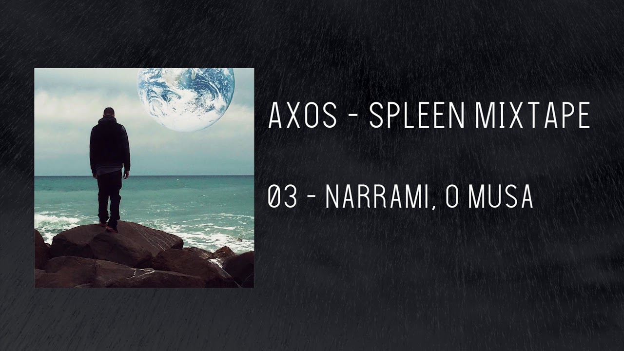 AXOS - Narrami, O Musa (Spleen Mixtape)
