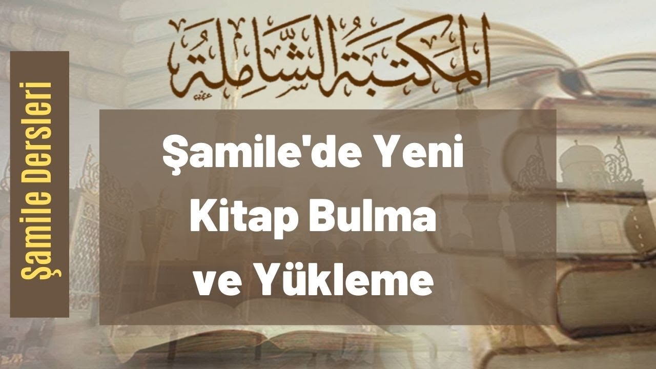 Şamile'de Yeni Kitap Bulma ve Y&uuml;kleme
