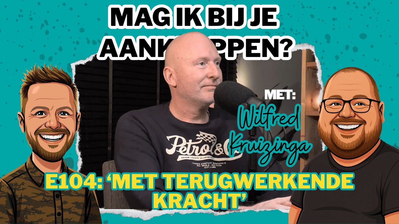 #104: 'Met terugwerkende kracht' met Wilfred Kruizinga