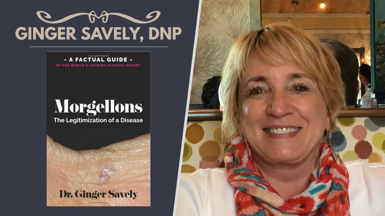 Interview with Morgellons Expert, Dr. Ginger Savely