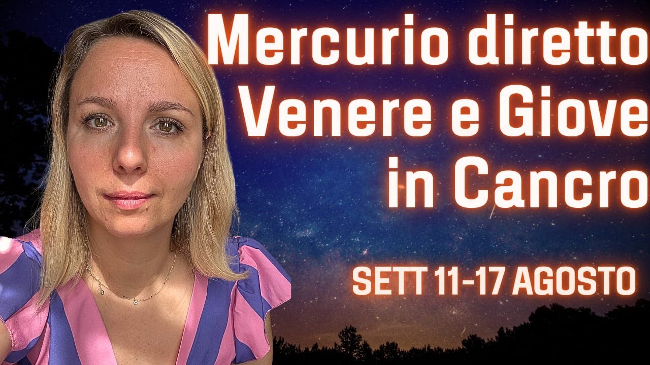 Astrologia Settimana 11-17 Agosto 2025: Triangolo d’Aria, Mercurio Diretto e Venere–Giove in Cancro