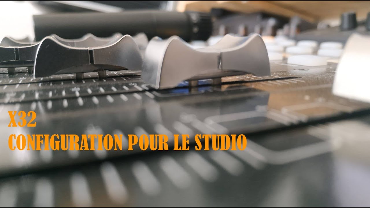 06 - X32 CONFIGURATION POUR LE STUDIO (FRANÇAIS)