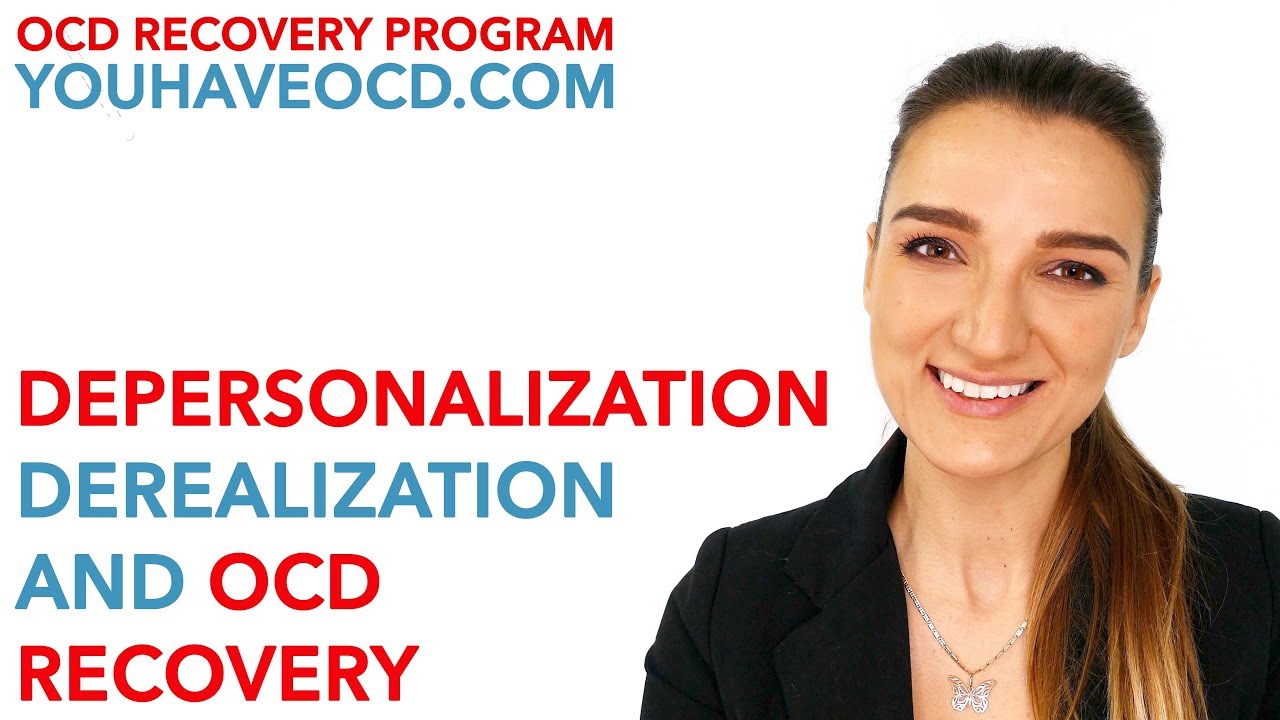 Depersonalization, Derealization and OCD Recovery