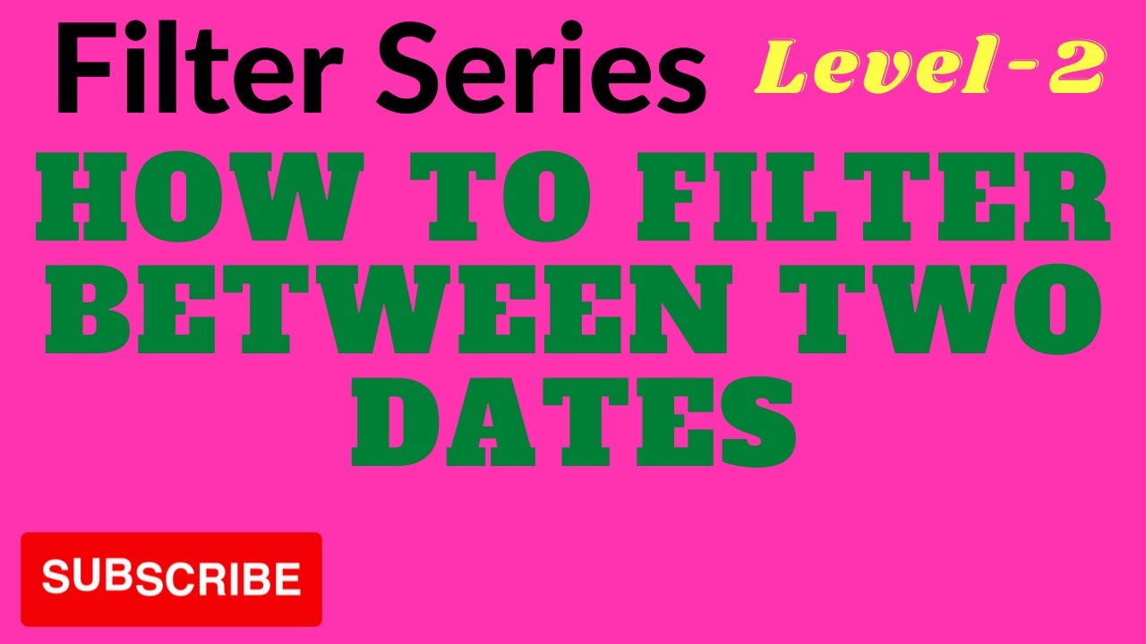 How to Filter Data  Between Two Dates