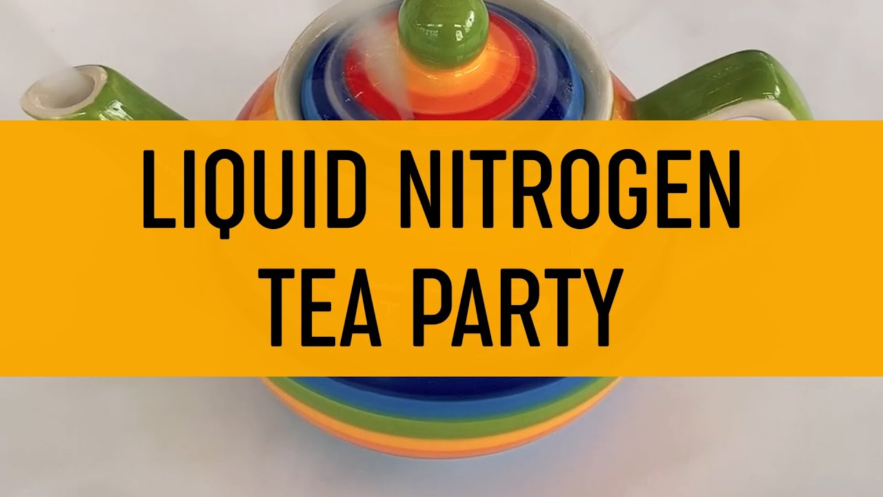 Daily Demo: Liquid Nitrogen Tea Party