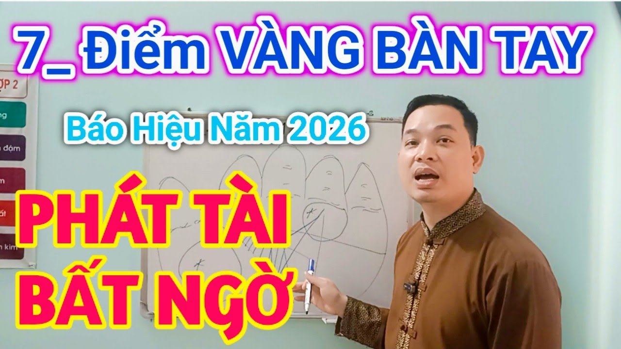 7 Điểm VÀNG BÀN TAY Cho Thấy 2026 PHÁT TÀI LỘC BẤT NGỜ/ Xem Chỉ Tay| Cậu Thành Tử Vi (0916.188.251)