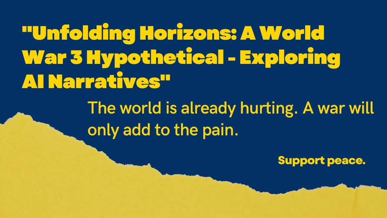 Unfolding Horizons: A World War 3 Hypothetical - Exploring AI Narratives