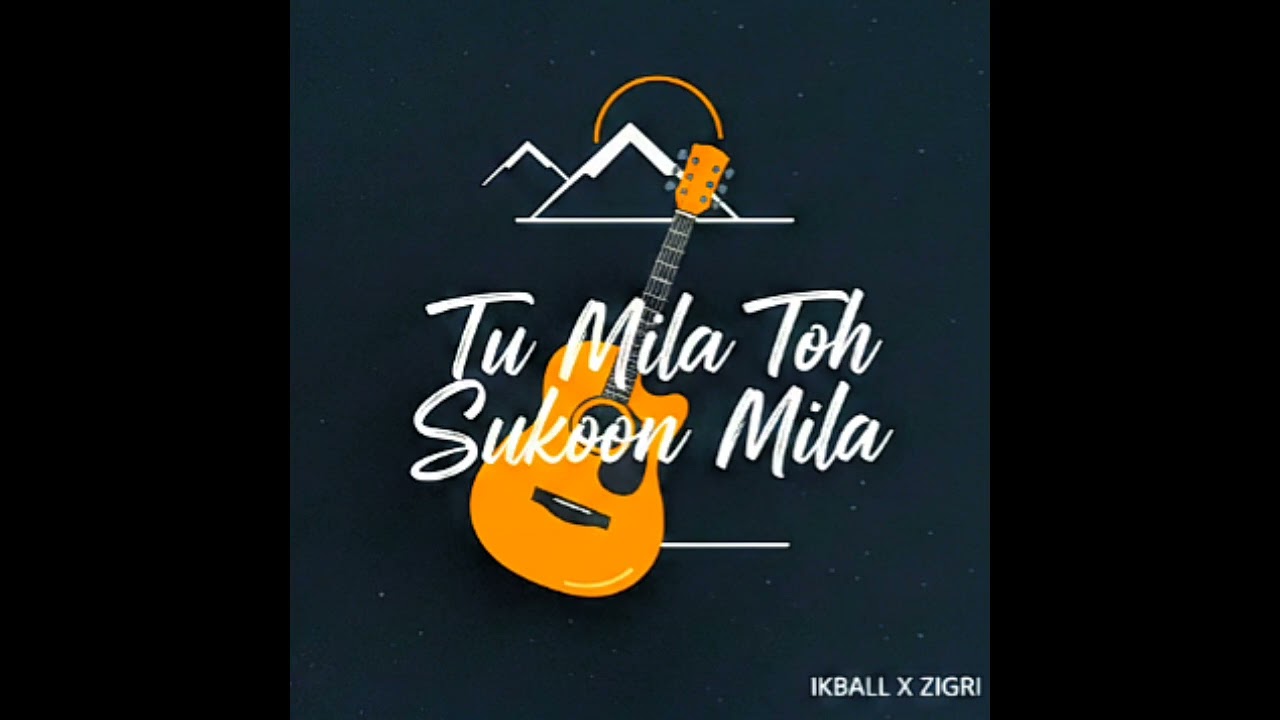 Tu Mila Toh Sukoon Mila | 2026 Hindi love song | Ikball X Zigri Vibes 