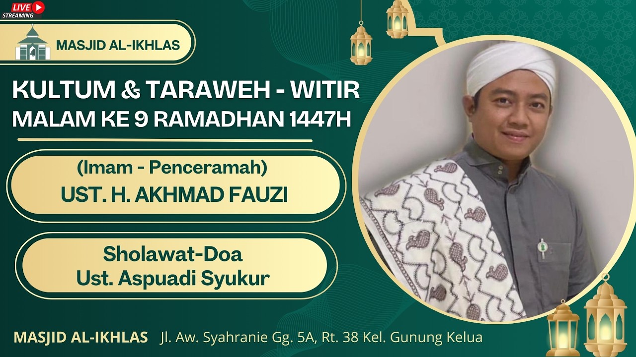 PELAKSANAAN SHOLAT TARAWEH-WITIR, KAMIS MALAM KE 9 RAMADHAN1447H