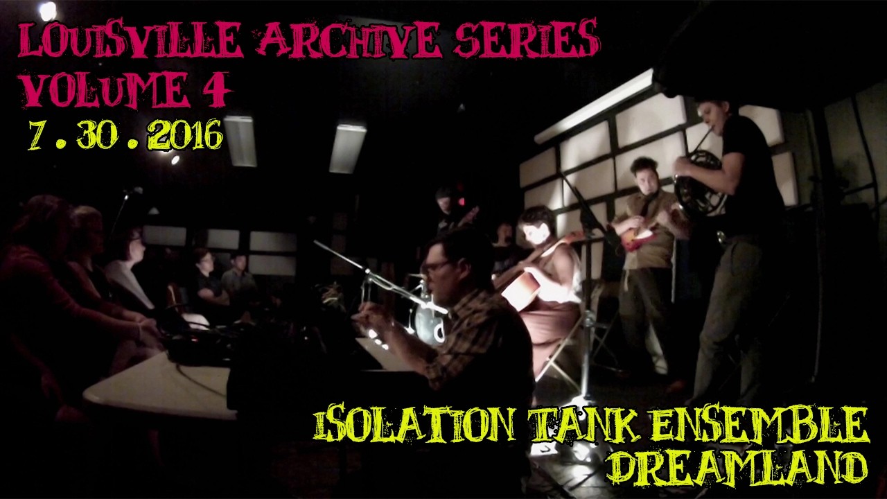 Louisville Archive Live Music Series - Volume 4 - Isolation Tank Ensemble