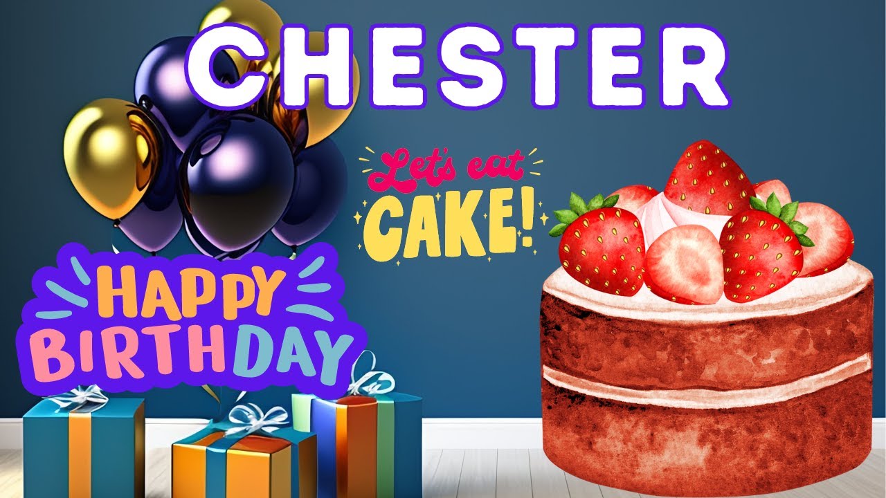 Happy Birthday Chester, Birthday of Chester, Best Birthday Wishes, popular name of united states