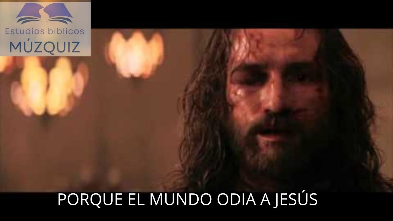PORQUE EL MUNDO ODIA A JESÚS