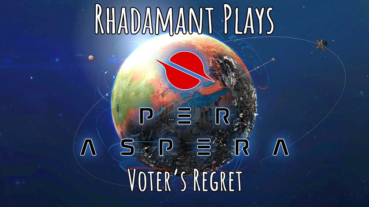 Per Aspera - Voter's Regret - Episode 10