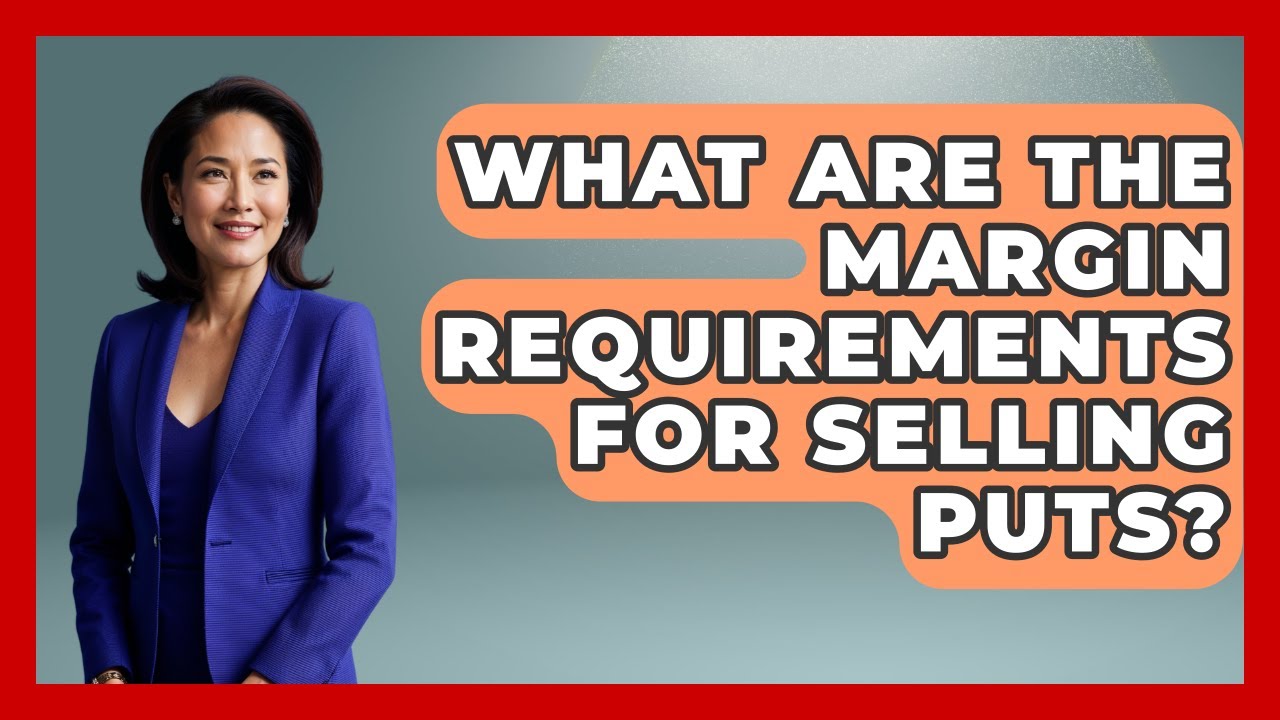 What Are The Margin Requirements For Selling Puts? - Stock and Options Playbook