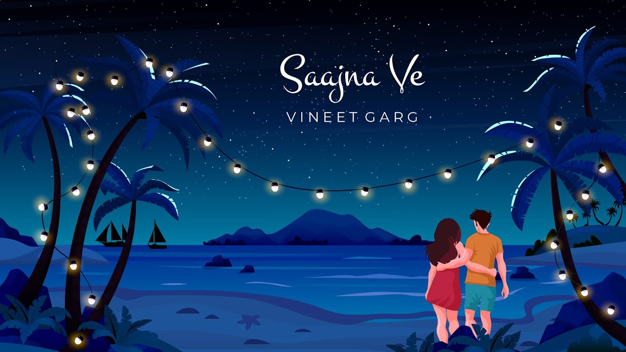 Vineet Garg - Saajna ve ( Official lyric Video ) | The Home