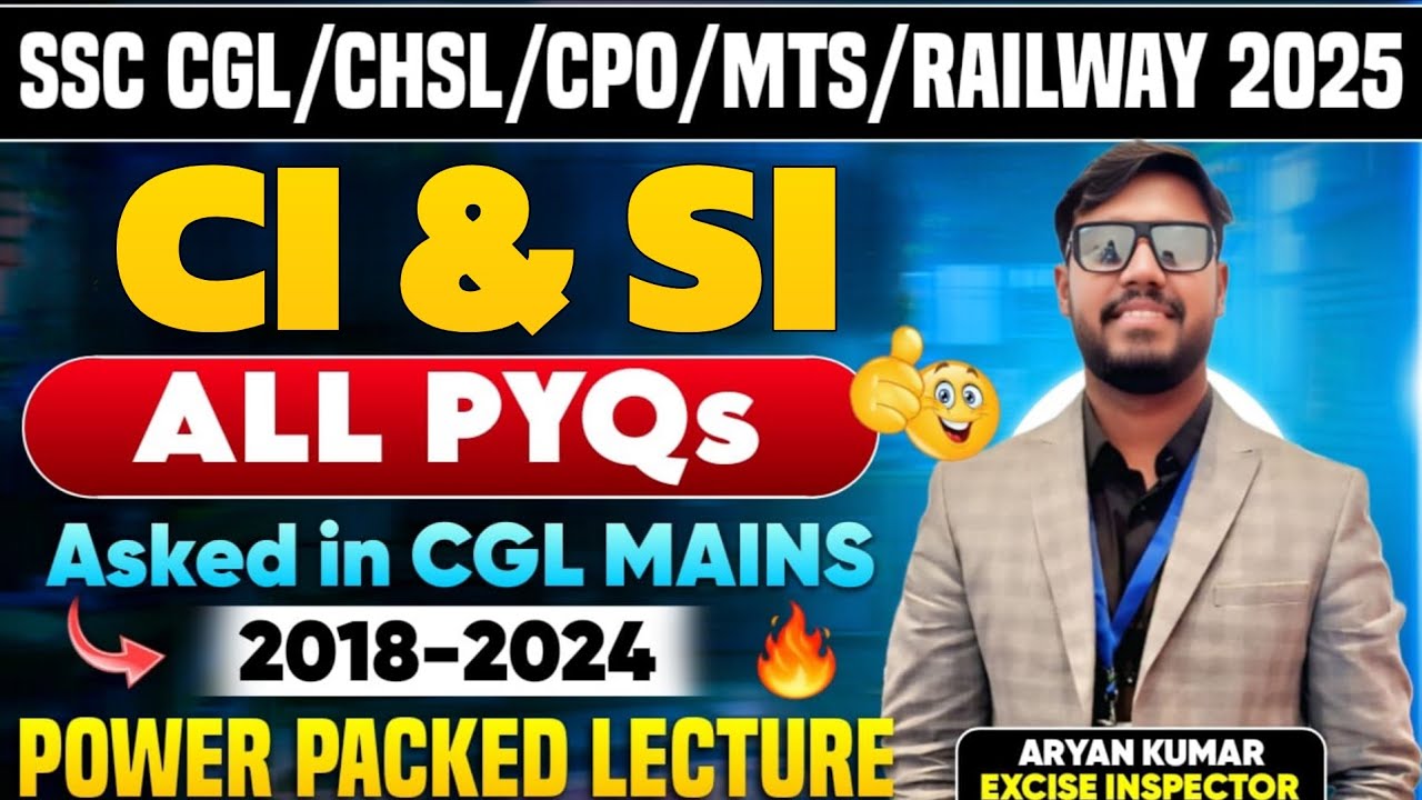 CI & SI🔥ALL PYQs asked in SSC CGL MAINS 2018-24😄ONE SHOT LECTURE for CGL/CHSL/CPO/MTS/RAILWAY 2025