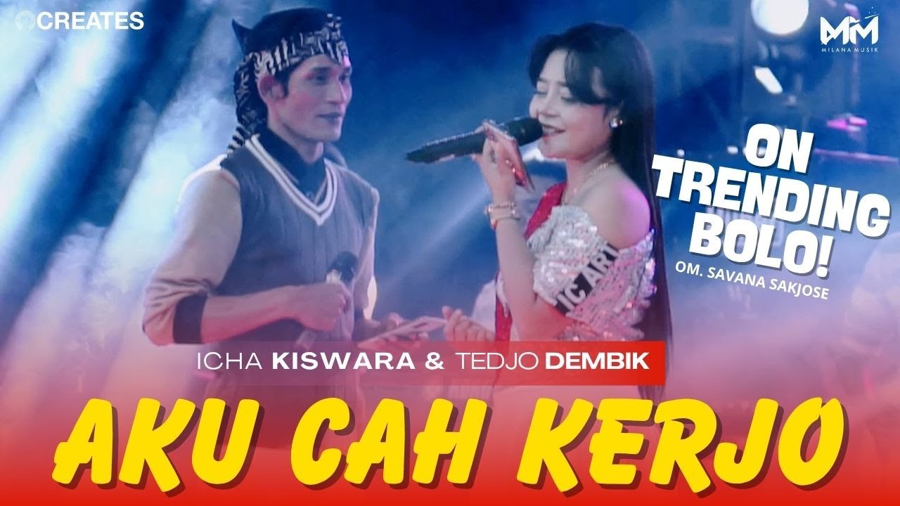 AKU CAH KERJO - ICHA KISWARA & TEDJO DEMBIK | OM SAVANA SAKJOSE