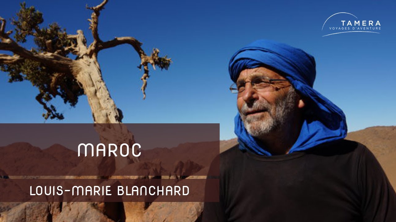 Le Maroc et ses peuples nomades avec Louis-Marie Blanchard​