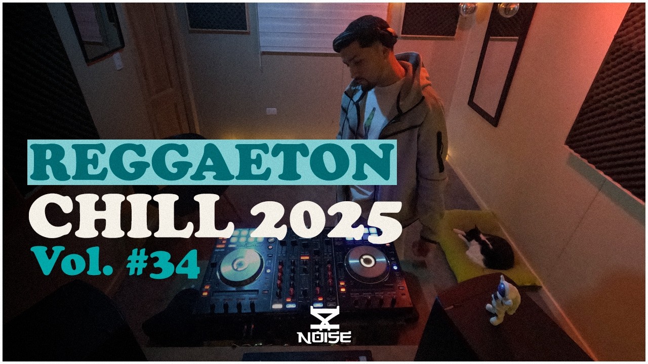Reggaeton Chill 2025 | 34 x DJ Noise | Kidd Voodoo, Myke Towers, Feid, Jere Klein, Bad Bunny, Ovy