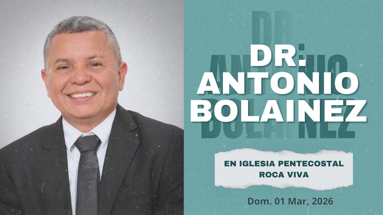 DR ANTONIO BOLAINEZ | Iglesia Pentecostal Roca Viva