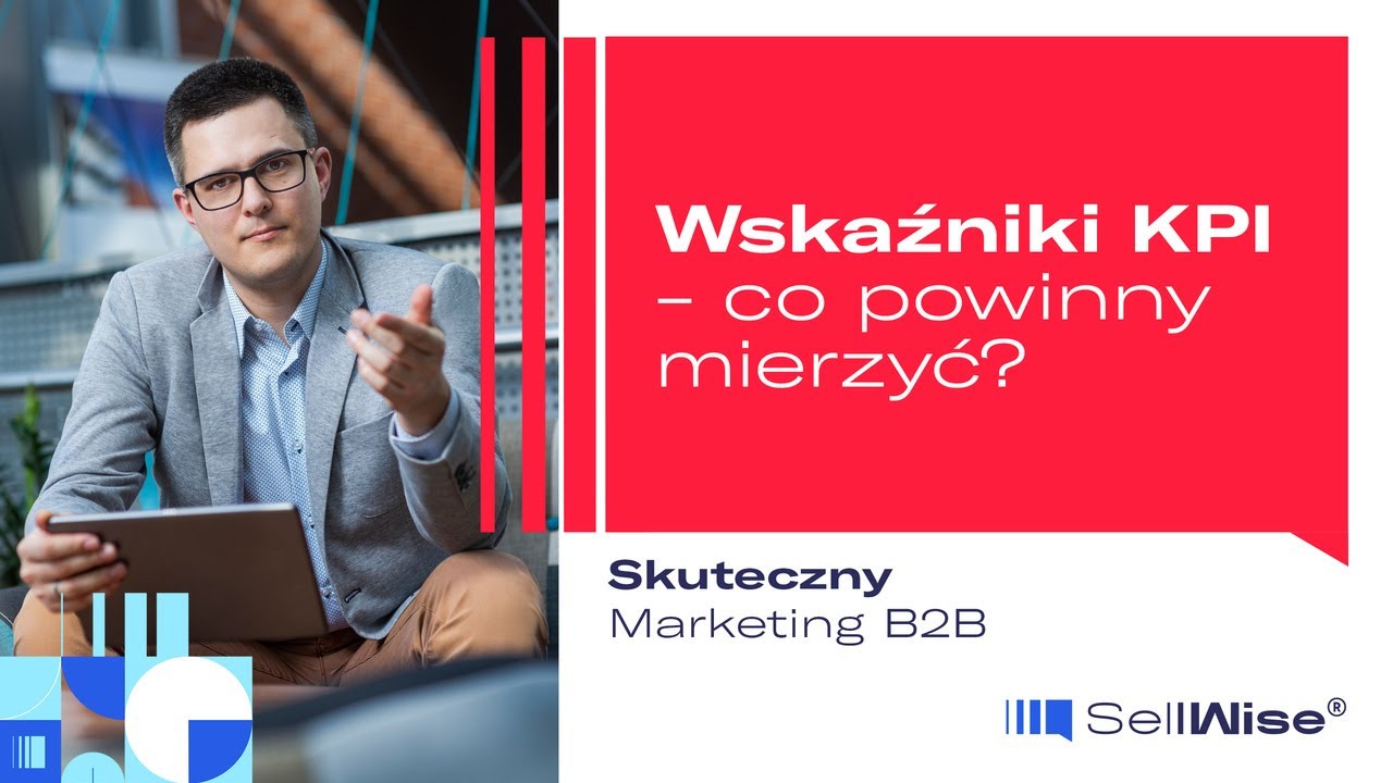 Wskaźniki KPI - Co właściwie powinniśmy mierzyć? | Skuteczny Marketing w B2B