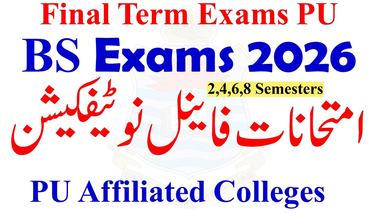 BS Final Term Spring 2026 Exams Official Notification | PU Exams Final Term 2026 | All Semesters PU