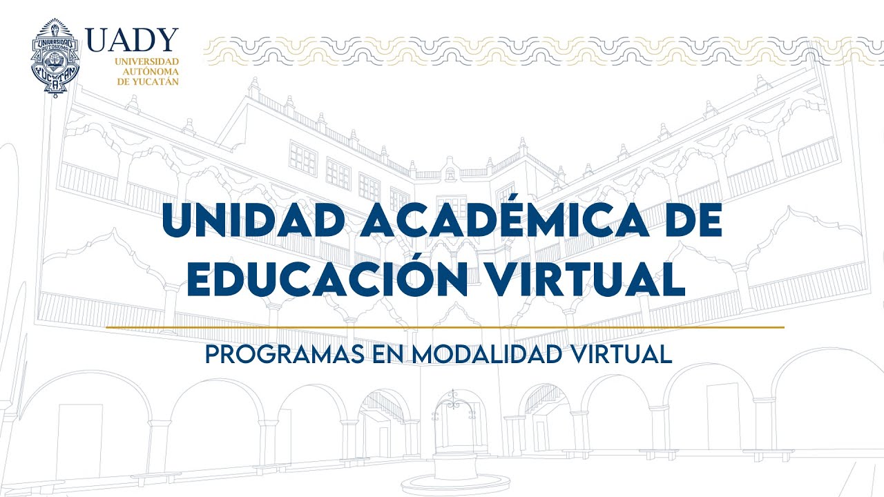 Unidad Acad&eacute;mica de Educaci&oacute;n Virtual - UADY