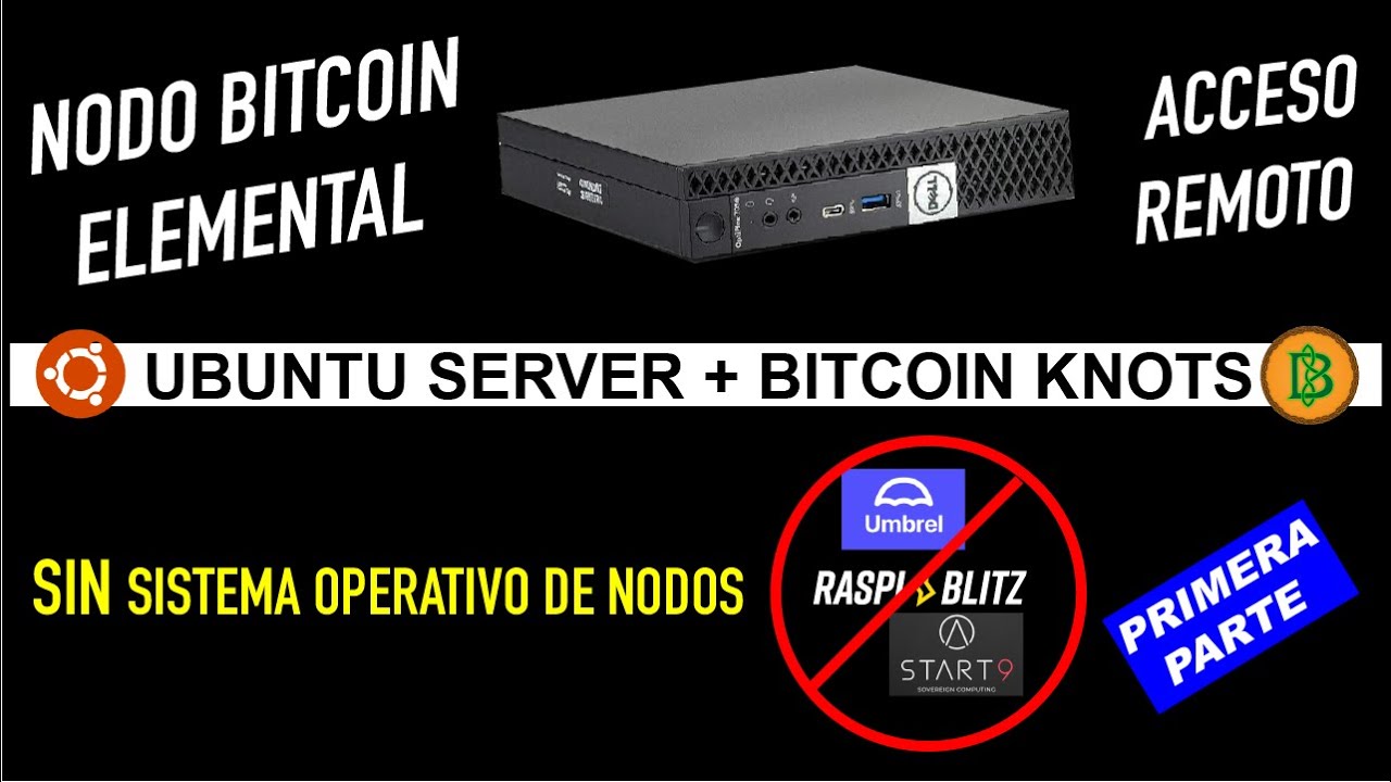 Nodo de Bitcoin Elemental. Ubuntu Server + Bitcoin Knots. Primera parte.