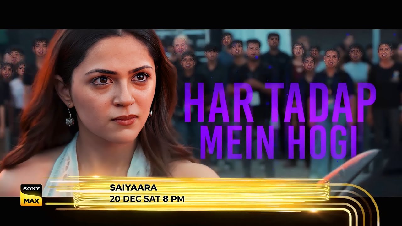SAIYAARA ON SONY MAX | WORLD TELEVISION PREMIERE | 20 DECEMBER, SATURDAY 8 PM ON SONY MAX