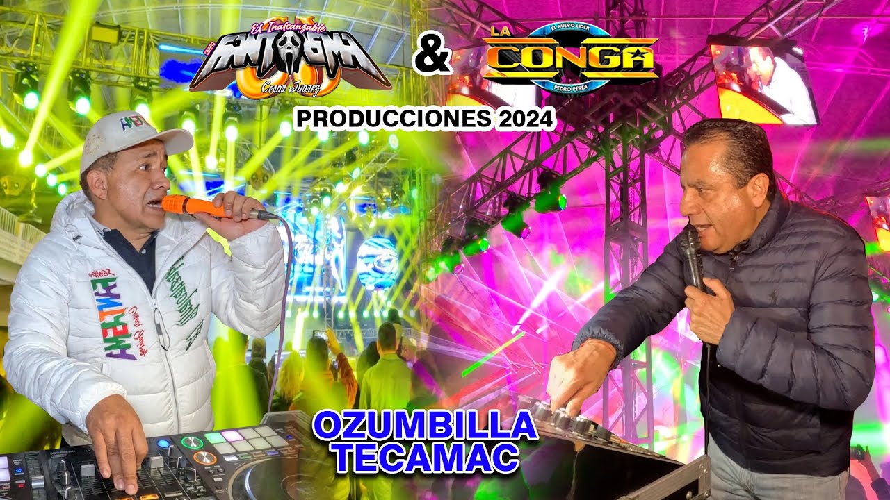 🔥 SONIDO FANTASMA & SONIDO LA CONGA - DUELO DE PRODUCCIONES - OZUMBILLA TECAMAC 2024