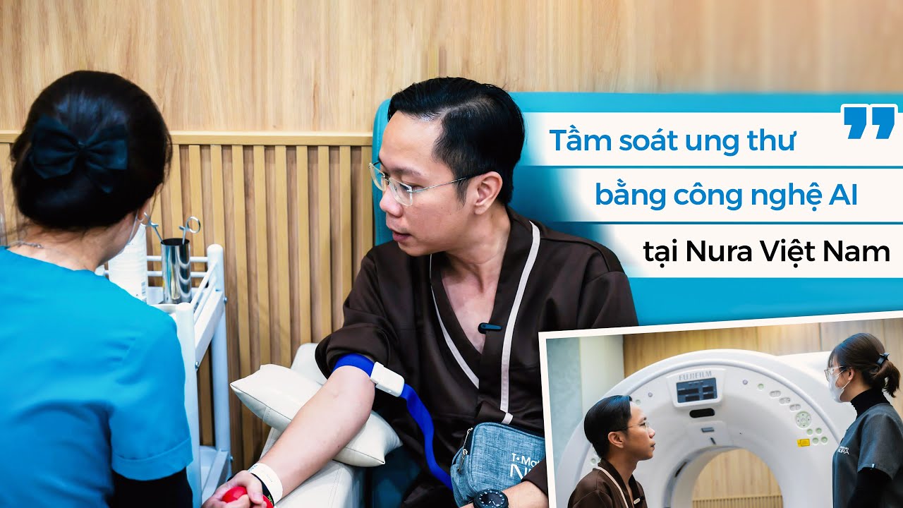 Thử khám tầm soát ung thư bằng công nghệ AI tại Nura Việt Nam