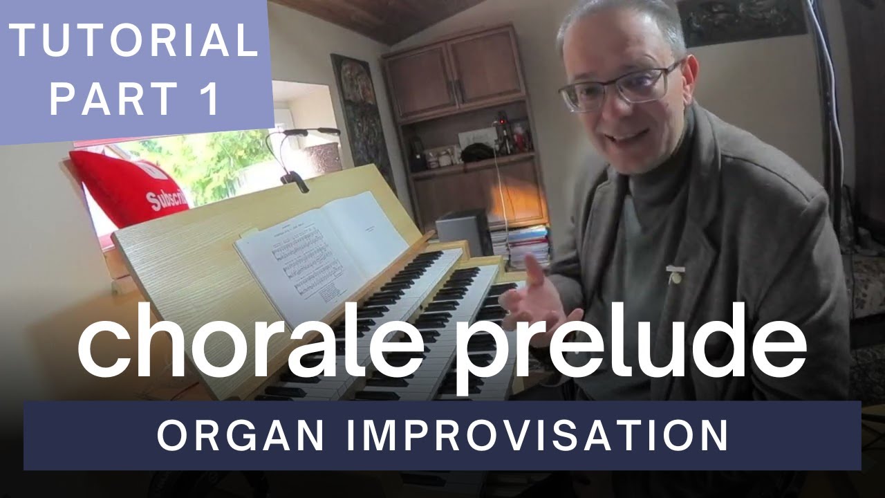 How to Improvise An Emergency Chorale Prelude From Any Hymn Tune (Part 1 of 2)