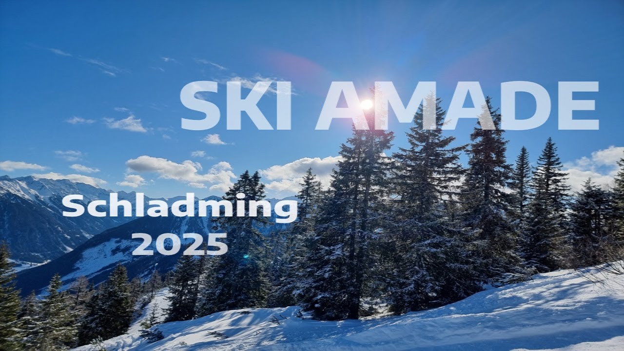 SKI AMADE- Schladming &Ouml;sterreich 2025/4K