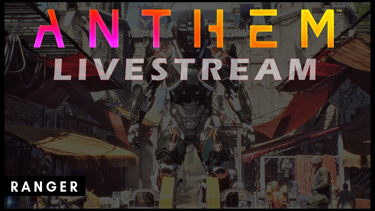 ANTHEM | Livestream | Ranger Gameplay (690 Power Level / Legendary Weapons Test)