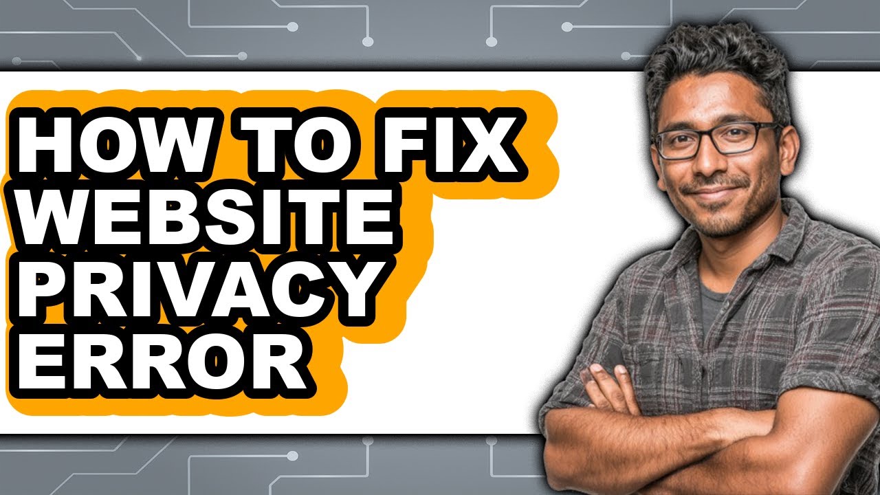 How to Fix Website Privacy Error - Step by Step