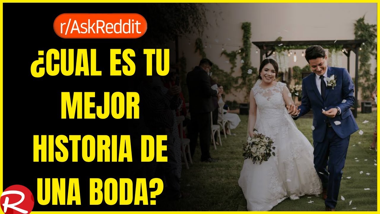 ¿Cuál es tu mejor historia de una boda? Reddit español, posts de Reddit.