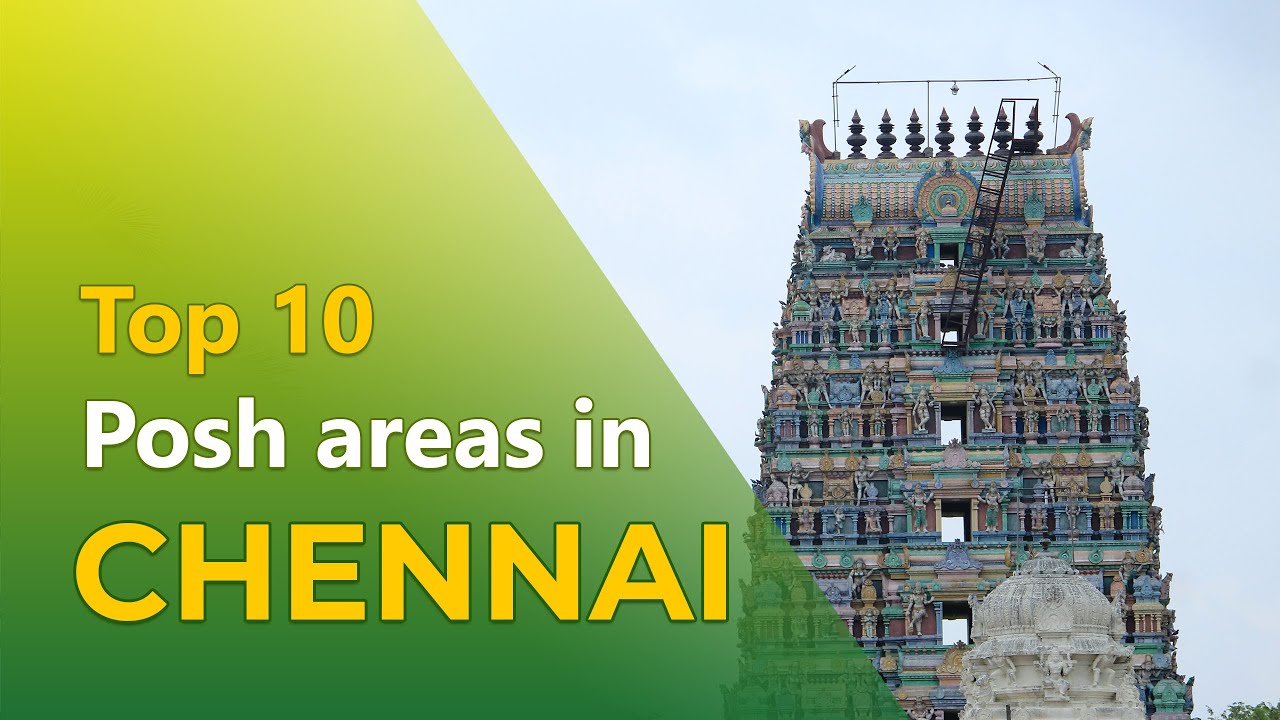 Top 10 Posh Areas in Chennai/ Best Residential Areas in Chennai/ Top Localities in Chennai to Live