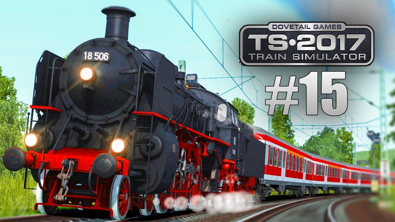 Train Simulator 2017 #15: Mit der BR 18 DAMPFLOK durch das Moseltal!
