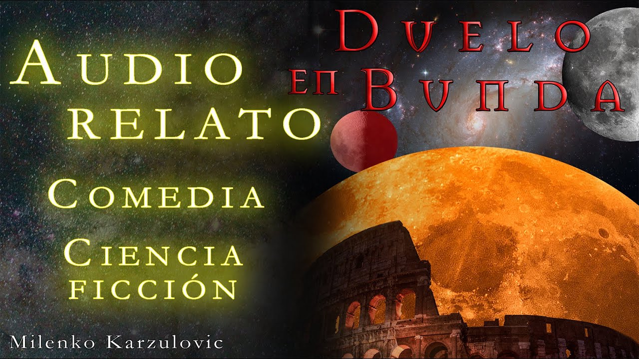 DUELO EN BUNDA - AUDIORELATO - COMEDIA/CIENCIA FICCIÓN