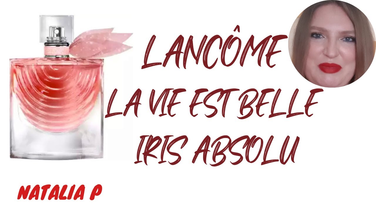 LA VIE EST BELLE IRIS ABSOLU-ИРИСОВАЯ КРАСИВАЯ ЖИЗНЬ!