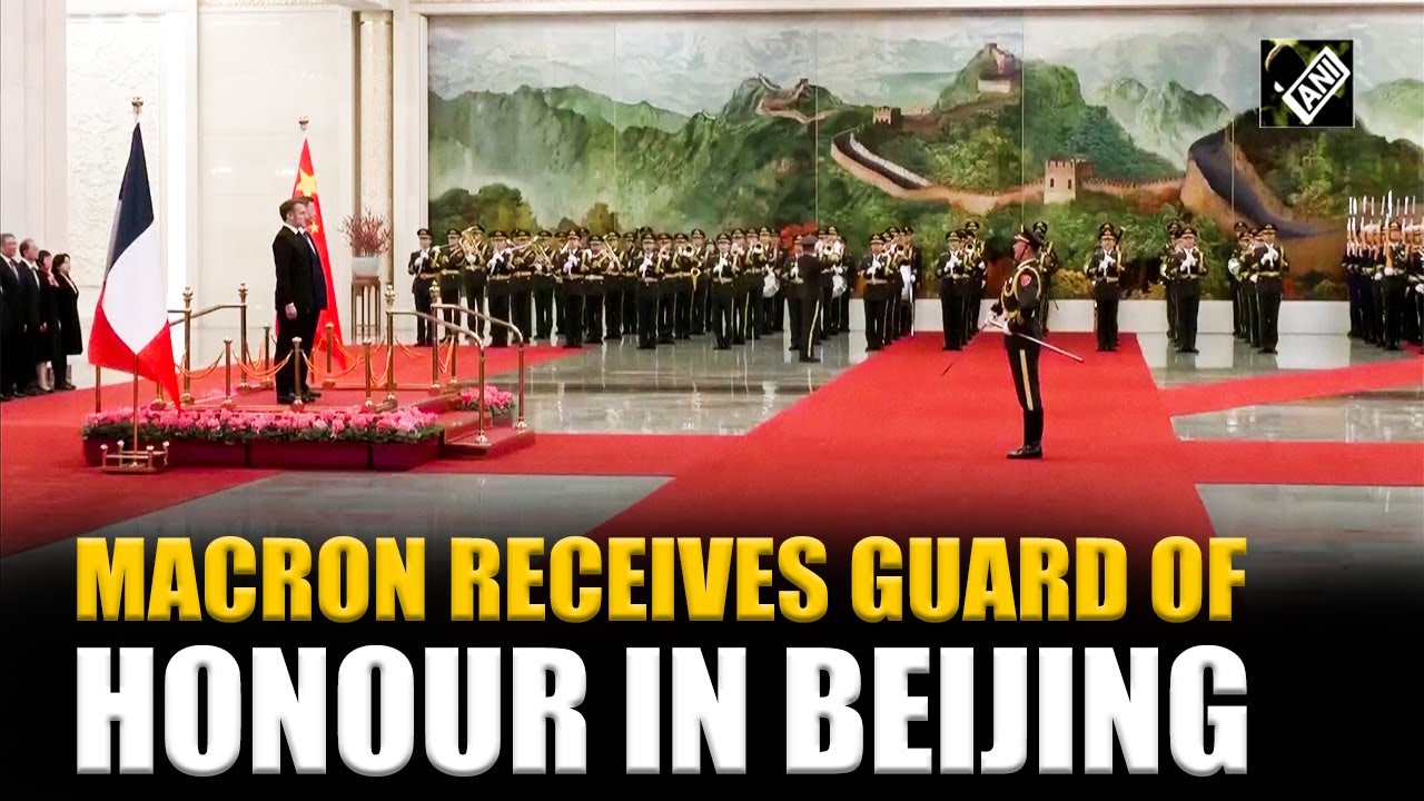 French President Macron welcomed with ceremonial guard of honour in China