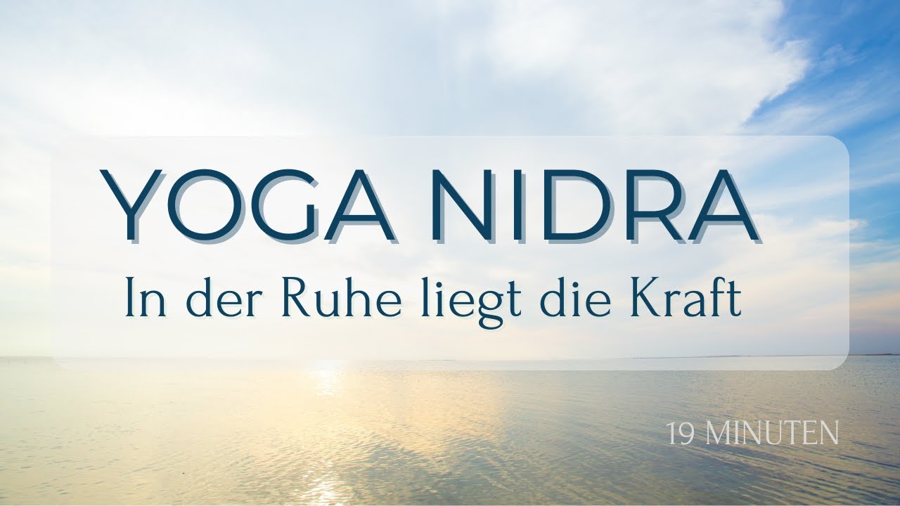 YOGA NIDRA  | In der Ruhe liegt die Kraft | 19 Minuten