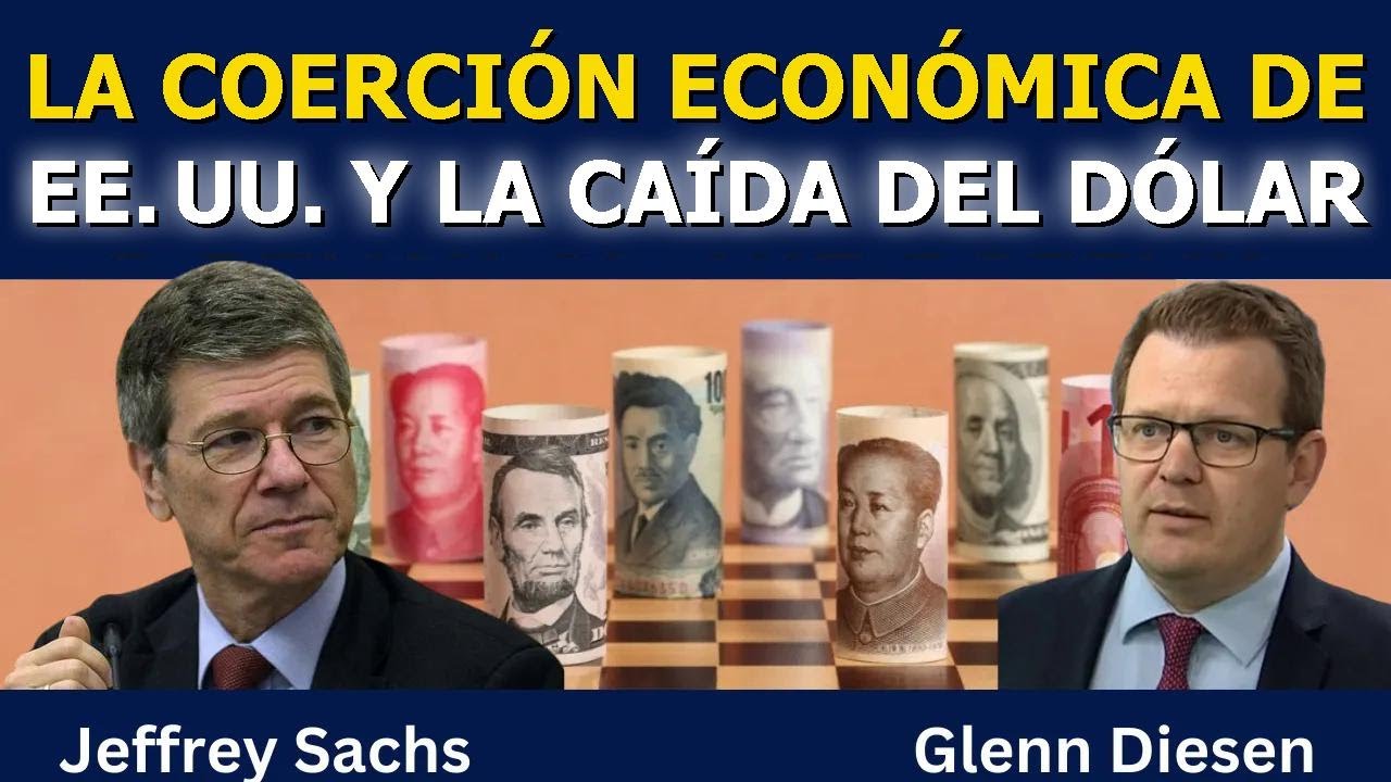 Jeffrey Sachs: La coerción económica de EE. UU. y la caída del dólar