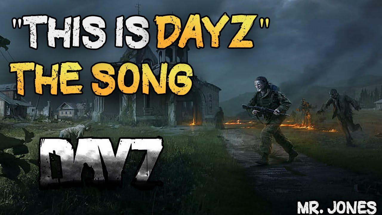 This is DayZ - DayZ Song (By Mr. Jones * Tereith)
