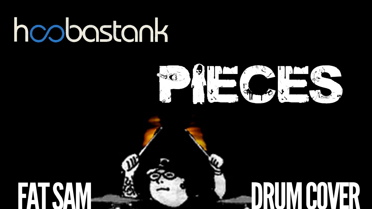 Pieces (Hoobastank) - Fat Sam Drum Cover
