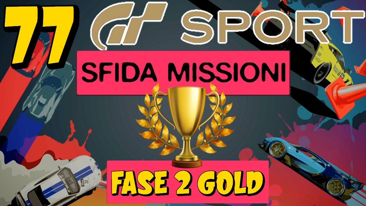 GT SPORT EP.77 | SFIDA MISSIONI | FASE 2 GOLD | GAMEPLAY ITA (NO COMMENTARY)