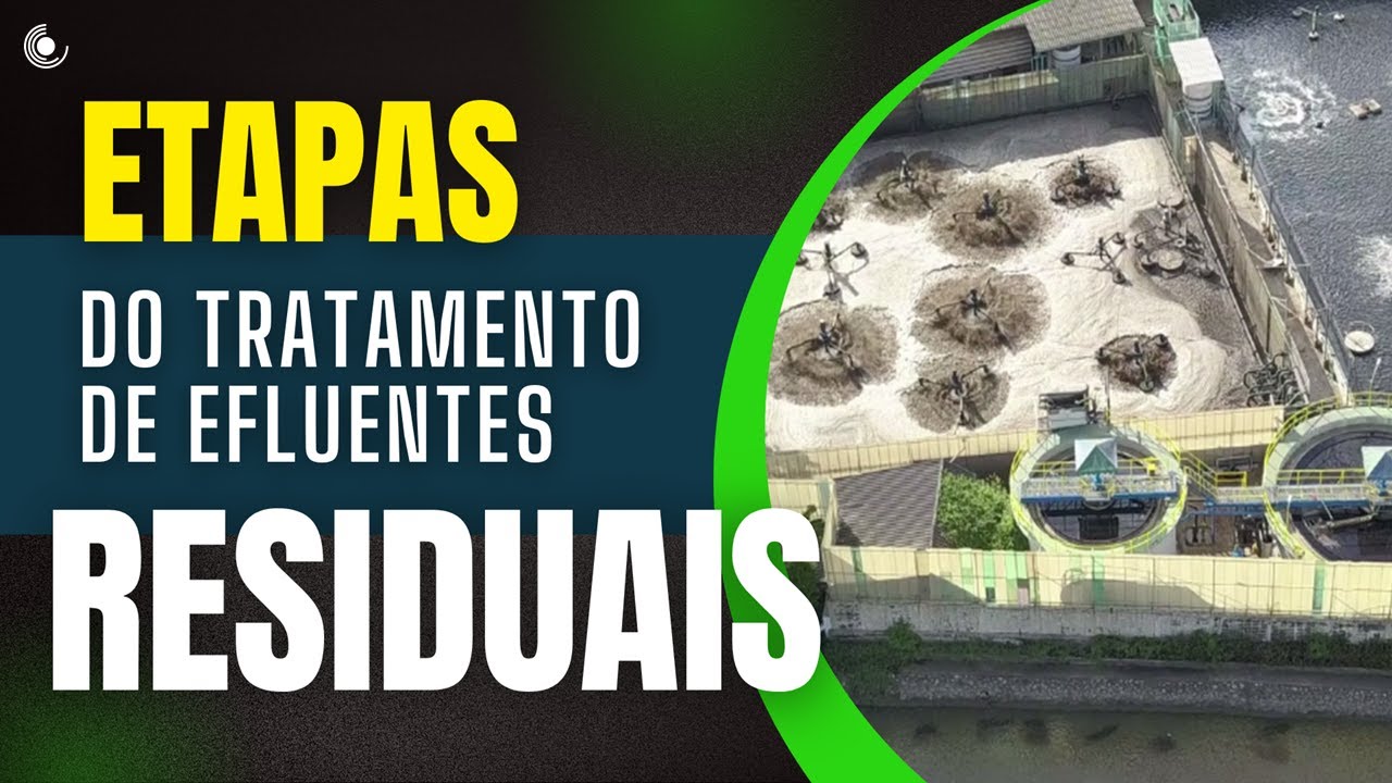 Conhe&ccedil;a as Etapas de Tratamento de Efluentes Residuais | Fases do Processo de Tratamento da ETE