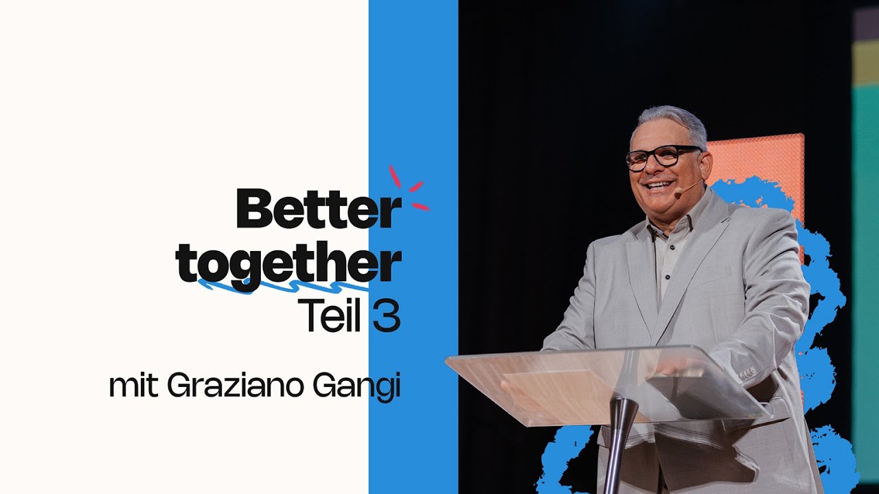 06.10. | Better together Teil 3 | GRAZIANO GANGI