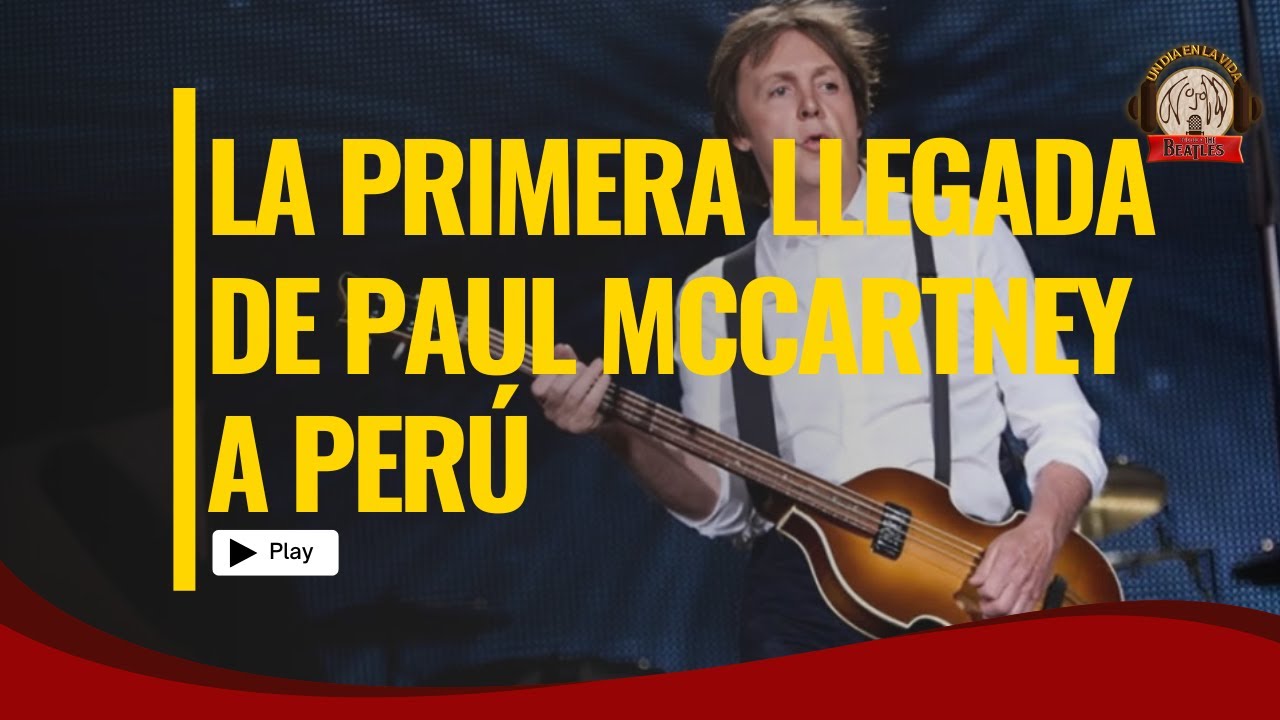 PODCAST UN DÍA EN LA VIDA, EPISODIO 12: La primera llegada de Paul McCartney a Perú